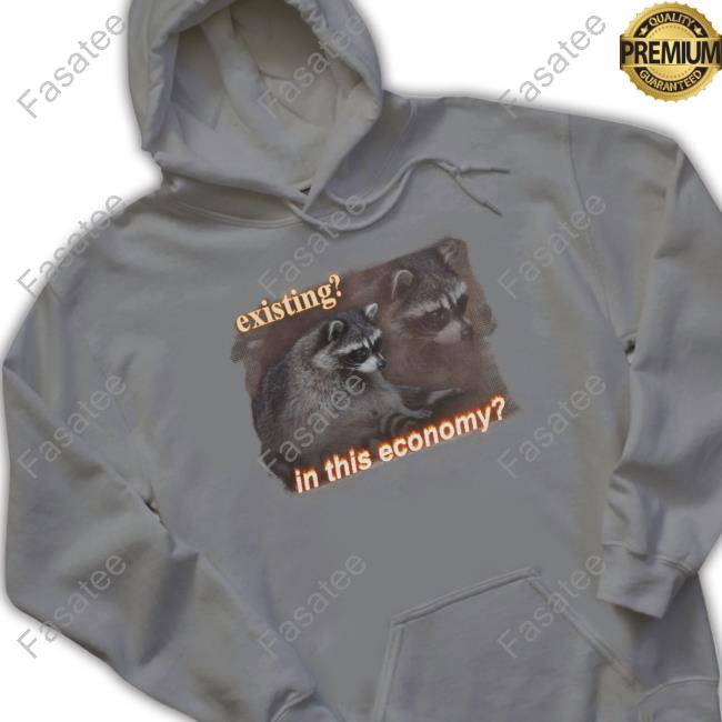 Existing In This Economy Raccoon Hooded Sweatshirt
