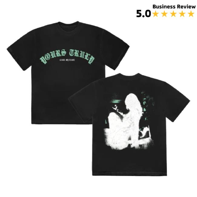 Trending Yours Truly - Call My Name t-shirt, hoodie, tank top, sweater and long sleeve t-shirt Downrightmerch Shop Merch Store