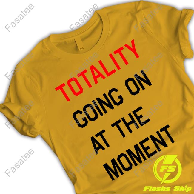 Startorialist Store Totality Going On At The Moment T Shirt