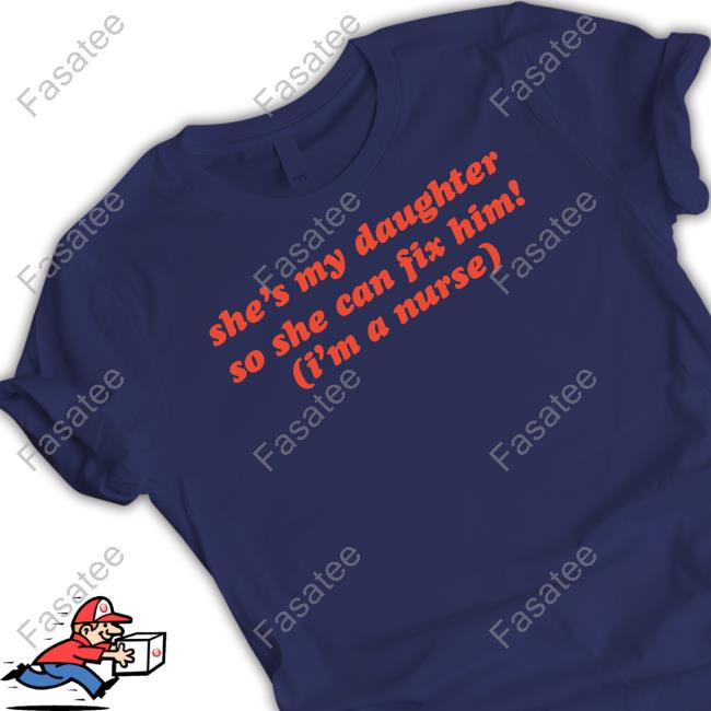 Official Kristabedumb She's My Daughter So She Can Fix Him I'm A Nurse Shirts Olivia Rodrigo