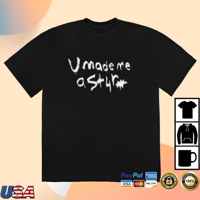 4Batz Merch U Made Me A St4r Logo Shirt 4Batz Merch U Made Me A St4r Logo Shirt