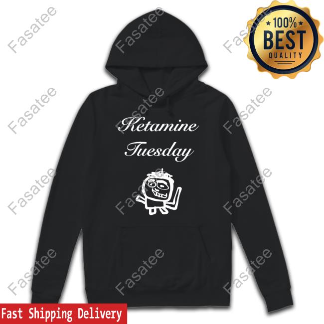 Ketamine Tuesday Tee Uncleinc Shop