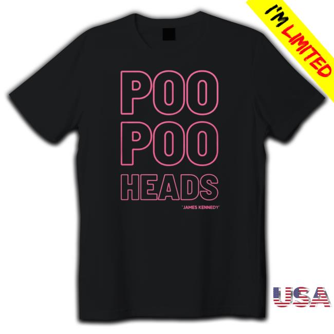 James Kennedy Poo Poo Heads Shirt