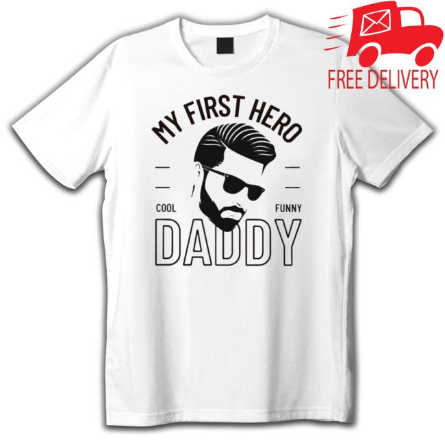 My First Hero Cool Funny Daddy shirt, hoodie, tank top, sweater and long sleeve t-shirt