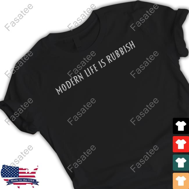 Modern Life Is Rubbish Shirt, T Shirt, Hoodie, Sweater, Long Sleeve T-Shirt And Tank Top Blurofficial