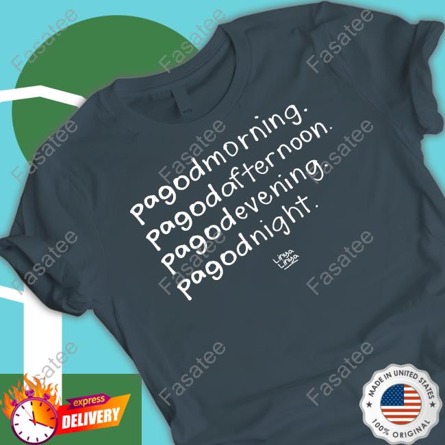 Pagodmorning Pagodafternoon Pagodevening Pagodnight T Shirt Linyalinya Pagodmorning Pagodafternoon Pagodevening Pagodnight T-Shirt