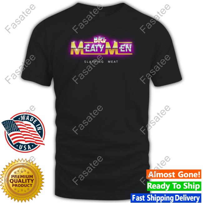 B/R Wrestling Big Meaty Men Slapping Meat Shirt