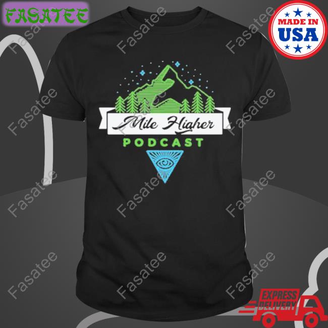 Mile Higher Podcas Tee Shirt