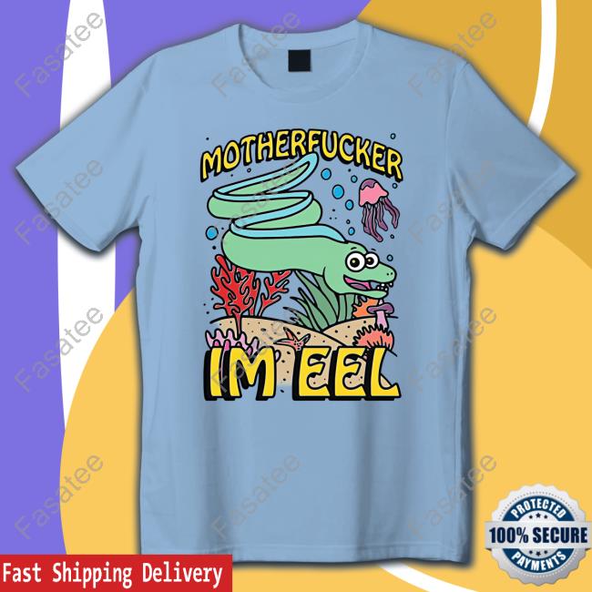 Shirts That Go Hard Motherfucker I'm Eel Sweatshirt