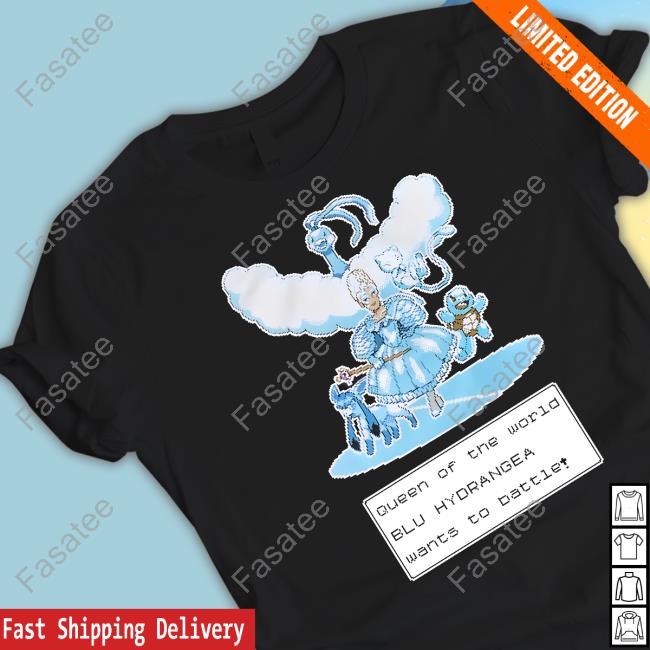 Queen Of The World Blu Hydrangea Wants To Battle Long Sleeve T Shirt