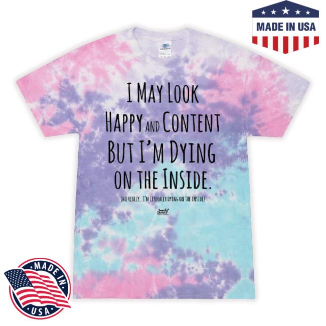 Snarky Cancer Shop I'm Dying On The Inside Snarky Tie Dye New Shirt