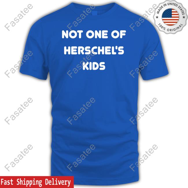 Steve Hofstetter Not One Of Herschel's Kids Shirt