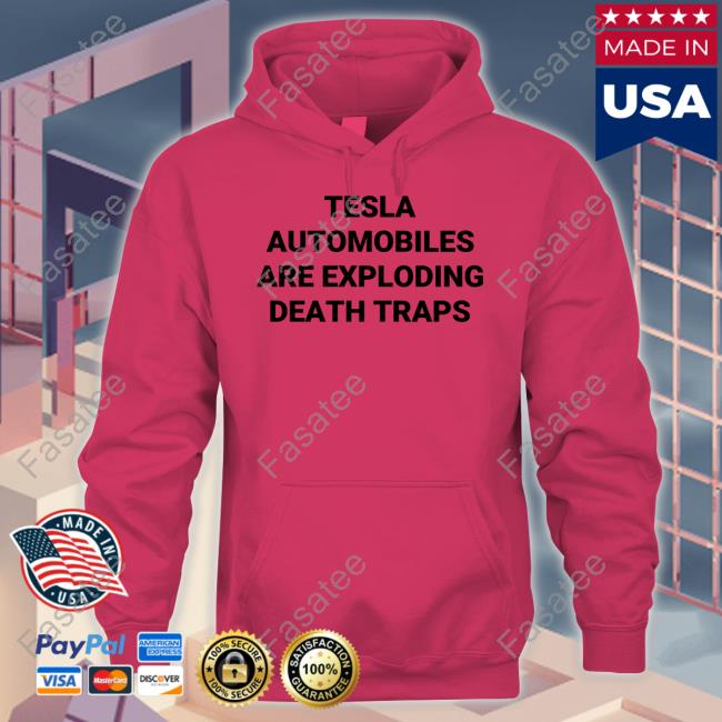 Tesla Automobiles Are Exploding Death Traps Long Sleeve T Shirt