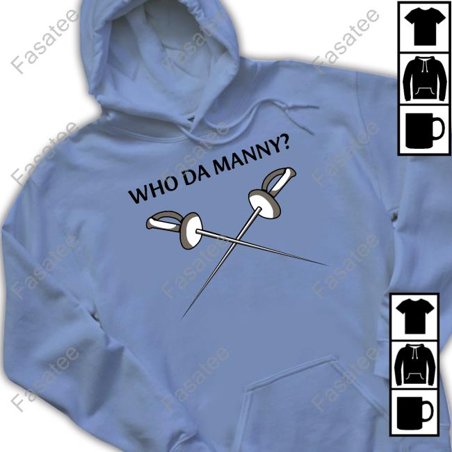 Jay Pritchett Who Da Manny Fencing New Shirt Who Da Manny Fencing Long Sleeve T Shirt