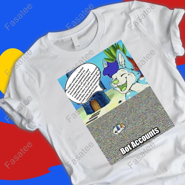 Bluefolf Bot Accounts My Crypto Wallet Was Hacked Shirt