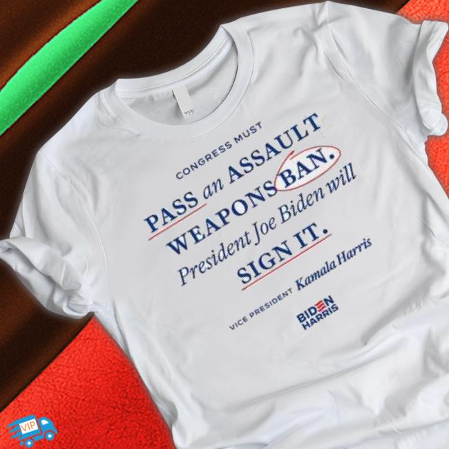 Official Kamala Harris Pass An Assault Weapons Ban S shirt Official Kamala Harris Pass An Assault Weapons Ban S shirt
