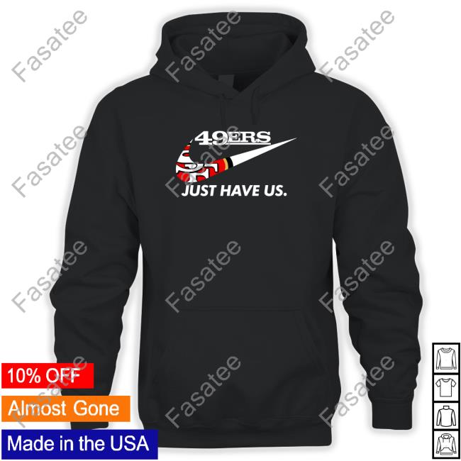Reginald B Myers 49Ers Just Have Us Tee Shirt