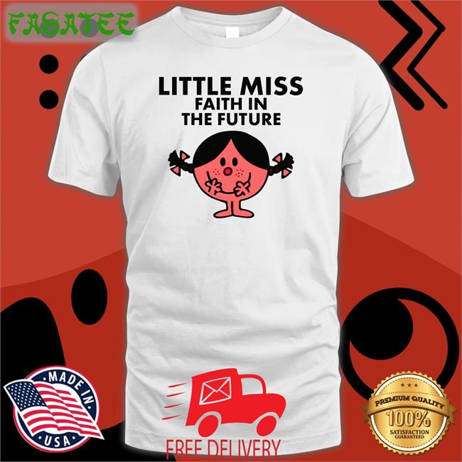 Little Miss Faith In The Future Tee Shirt