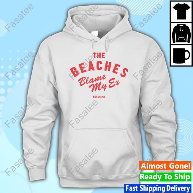 The Beaches Merch The Beaches Blame My Ex Est 2023 New Shirt