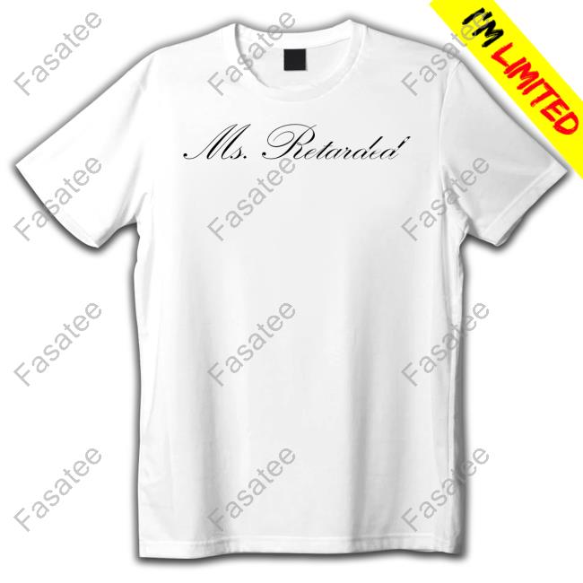 Ms Retarded Tee Shirt