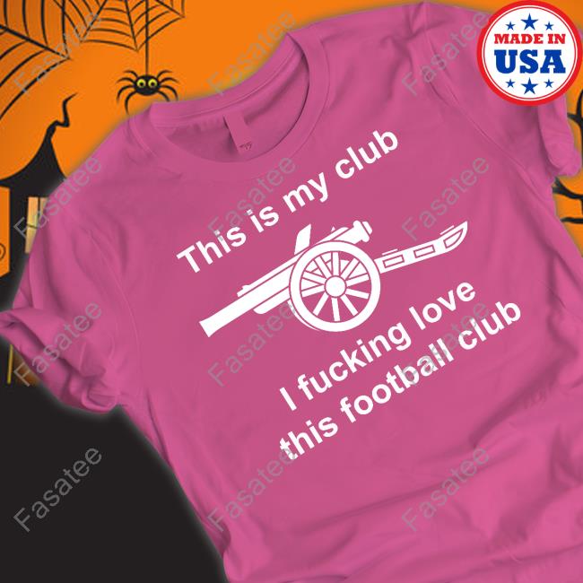 This Is My Club I Fucking Love This Football Club Tees