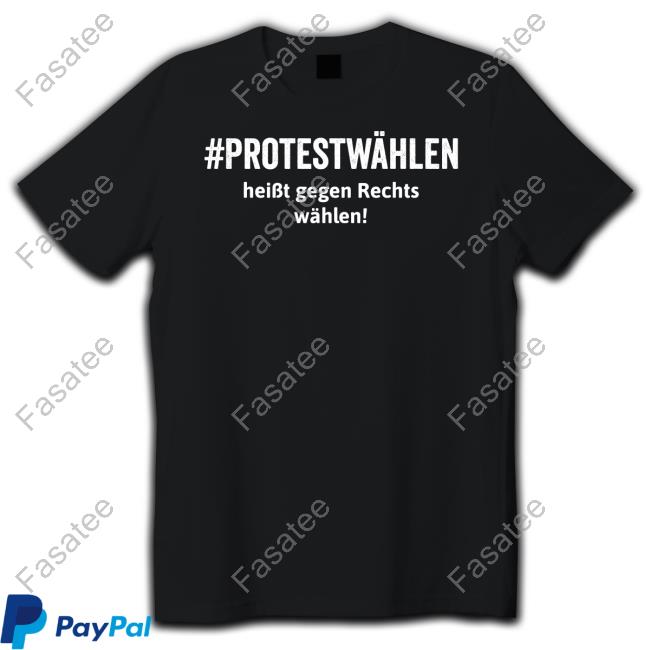 #Protestwahlen Heibt Gegen Rechts Wahlen T Shirt Just The Cook