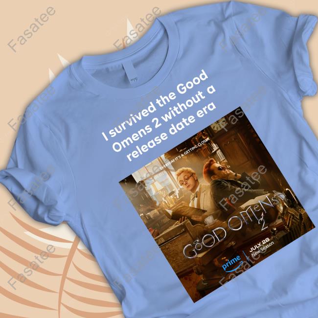 I Survived The Good Omens 2 Without A Release Date Era Shirts