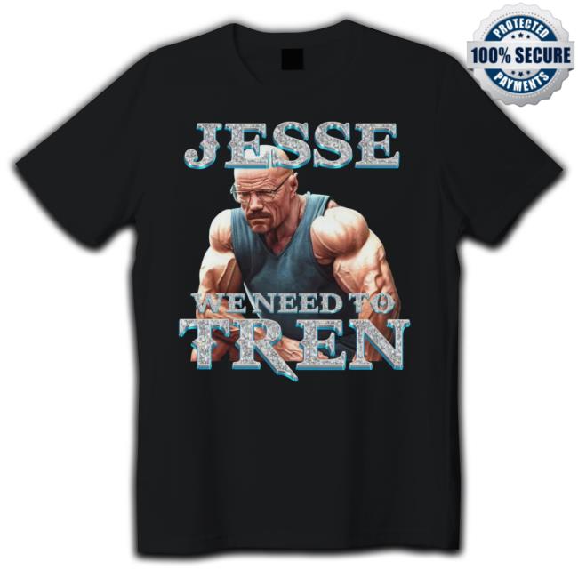 Jesse We Need To Tren 2023 Shirt