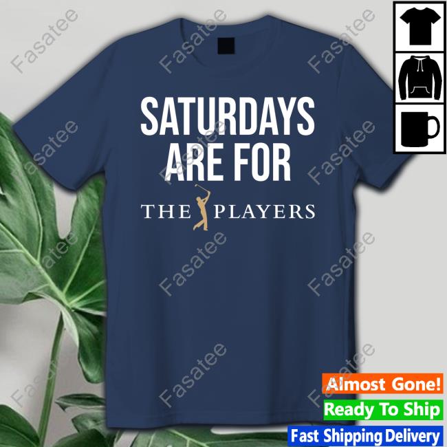 Saturdays Are For The Players Tee Shirt