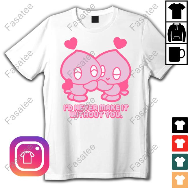 Mamono World I'd Never Make It Without You T-Shirt Official I'd Never Make It Without You Hoodie