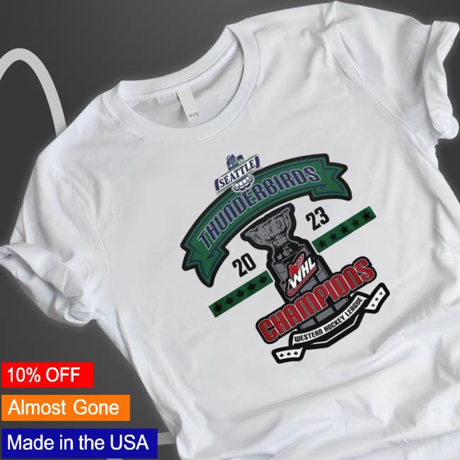 Seattle Thunderbirds 2023 Whl Champions Western Hockey League shirt, hoodie, tank top, sweater and long sleeve t-shirt