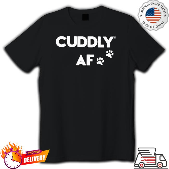 Slater Jonathan Cuddly Af T-Shirt Slater Jonathan Cuddly Af shirt, hoodie, tank top, sweater and long sleeve t-shirt