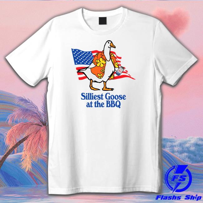 Official Silliest Goose At The Bbq American shirt