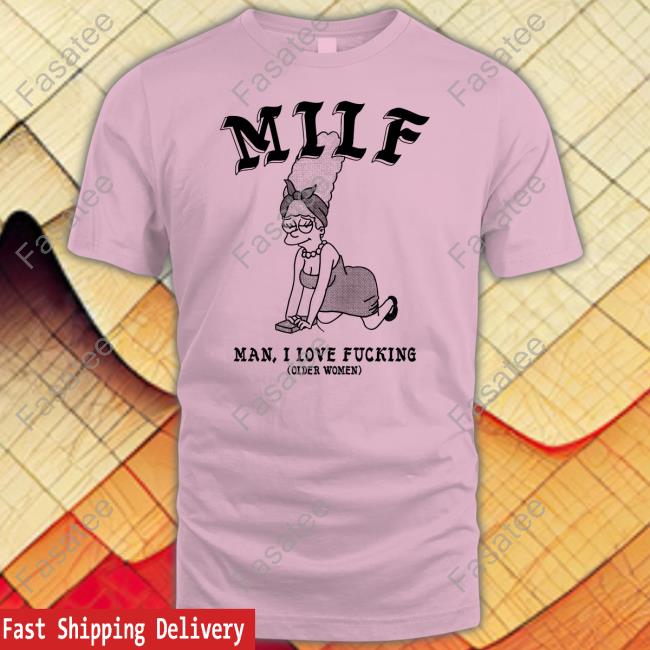 Milf Man I Love Fucking Older Women Funny T Shirt Simpsons