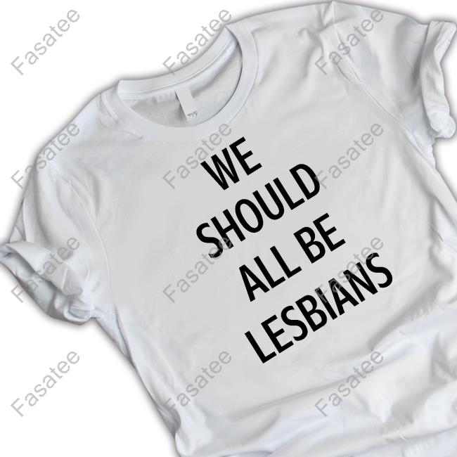 We Should All Be Lesbians Hoodie Sweatshirt