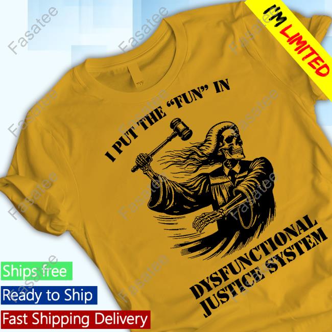 Defaultclub Merch I Put The Fun In Dysfunctional Justice System T-Shirt