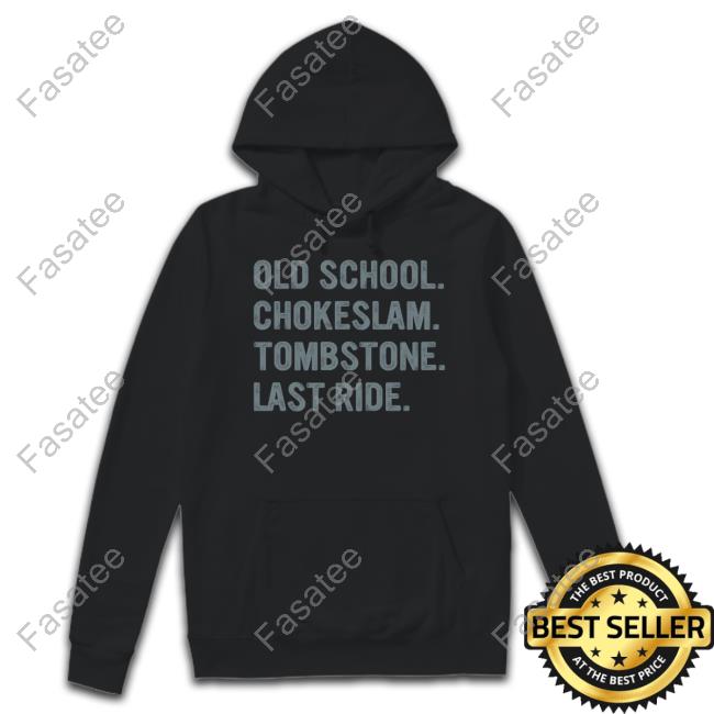 Old School Chokeslam Tombstone Last Ride Bsk 4Life Official Shirt