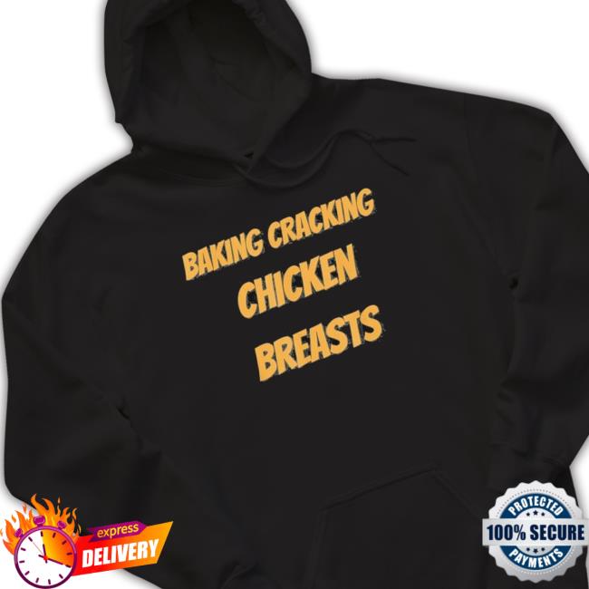 Baking Cracking Chicken Breasts Tee Shirt