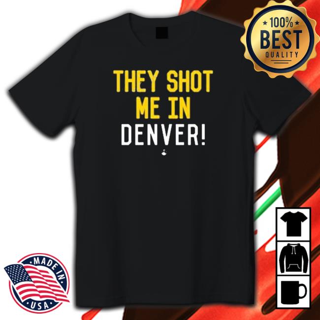 Official Pittsburgh Clothing Company Merch They Shot Me In Denver Hoodie