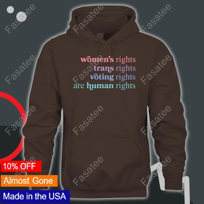 Women's Rights Trans Rights Voting Rights Are Human Rights Tee Shirt Pavlovitzdesign Merch Women's Rights Trans Rights Voting Rights Are Human Rights Hoodie Sweatshirt
