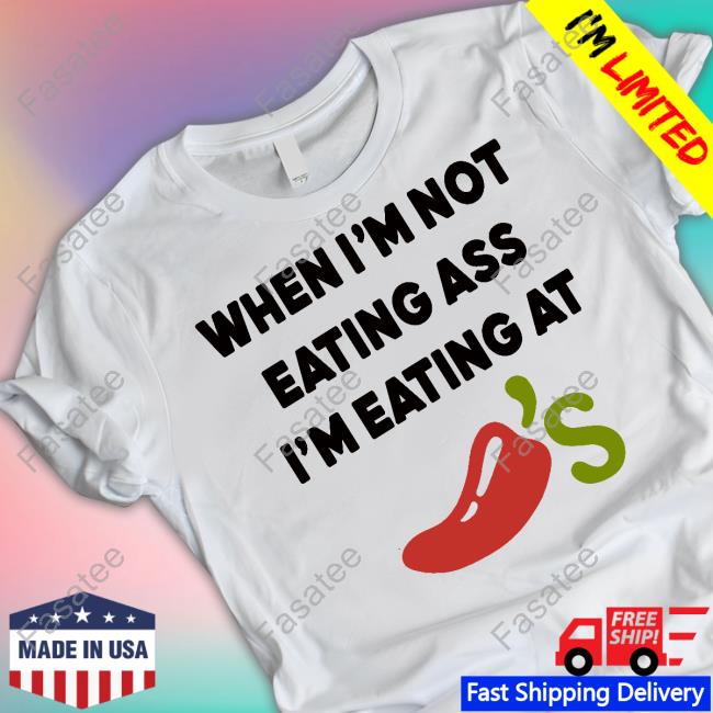 When I'm Not Eating Ass I'm Eating At Chili's Tank Top