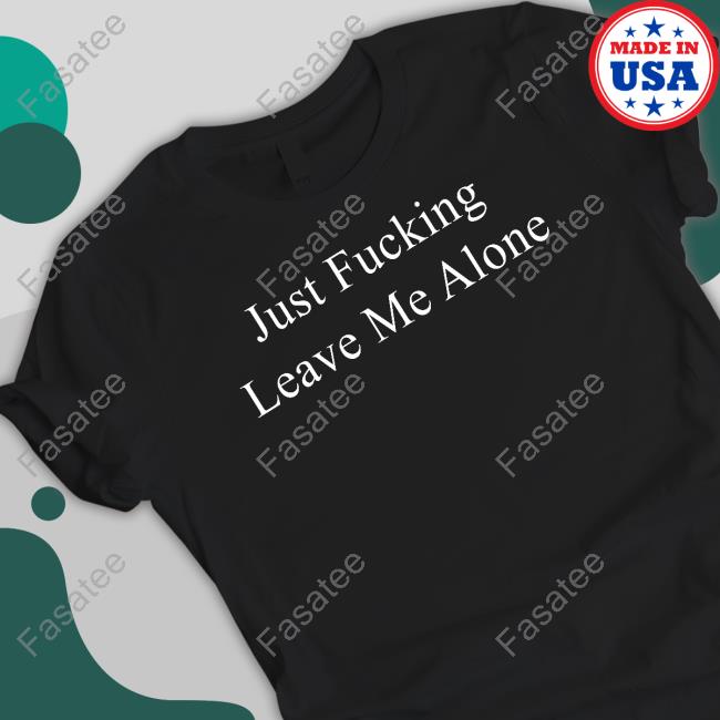 Billie Eilish Merch Just Fucking Leave Me Alone Hoodie Sweatshirt