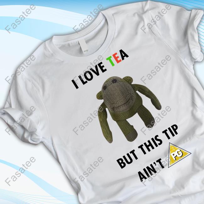 Basedshirtsuk I Love Tea But This Tip Ain't Pg Hoodie