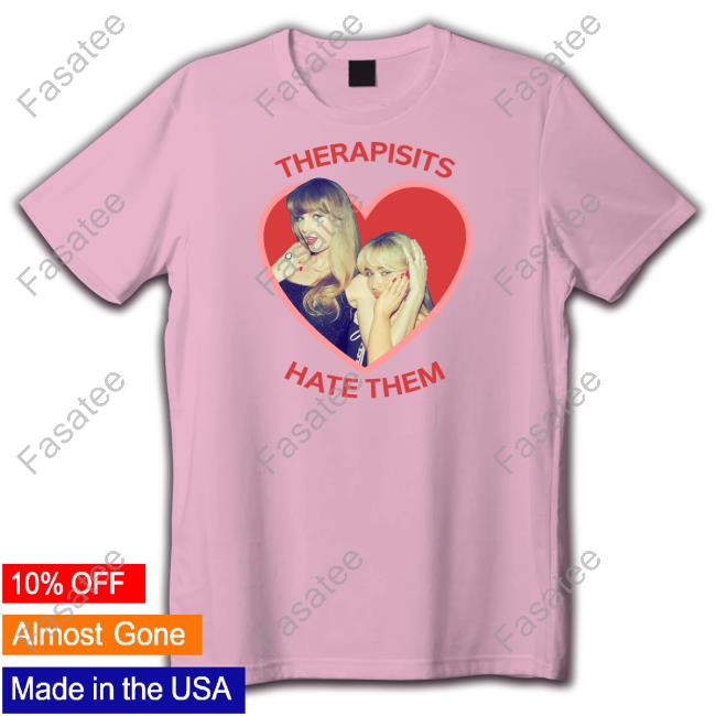 Taylor Swift And Sabrina Carpenter Therapists Hate Them Sweatshirt Melbournetserastour