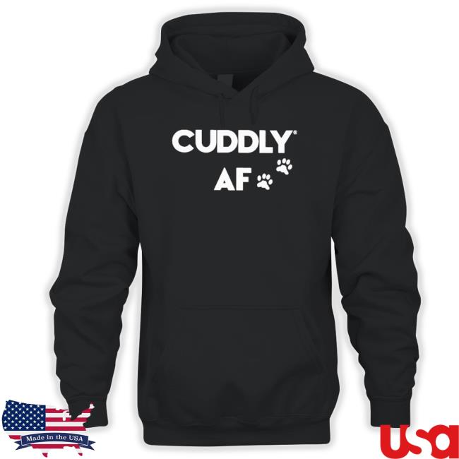 Slater Jonathan Cuddly Af T-Shirt Slater Jonathan Cuddly Af Sweatshirt
