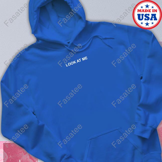 Look At Me Hoodie