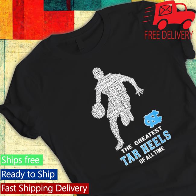 The Greatest Tar Heels Of All Time Tee Shirt