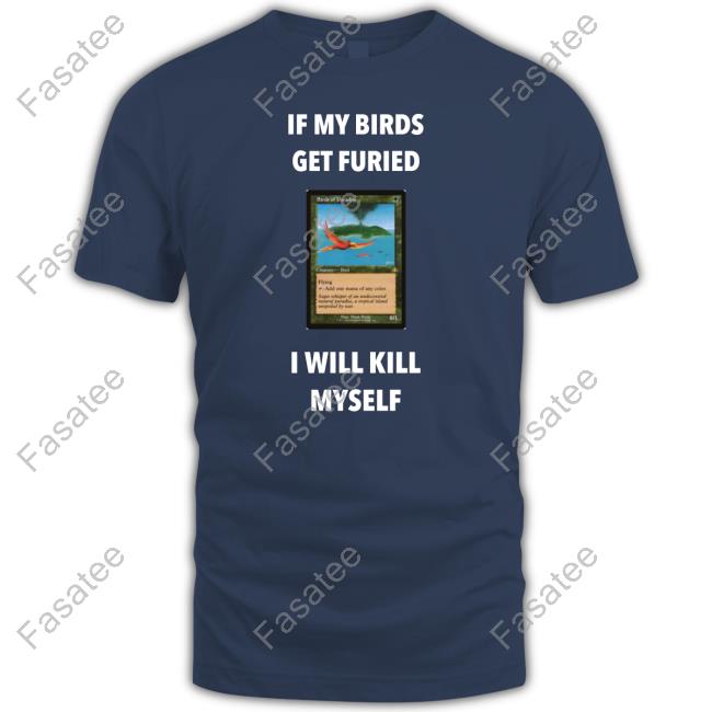 Aaron Mindt If My Birds Get Furied I Will Kill Myself Official Shirt