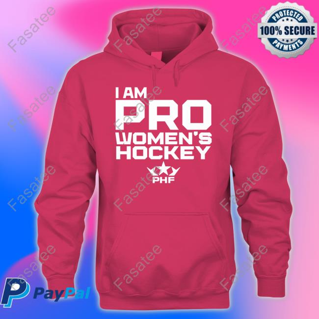 I Am Pro Women's Hockey Sweatshirt, Tank Top And Long Sleeve Tee Premier Hockey Federation I Am Pro Women's Hockey Shirt