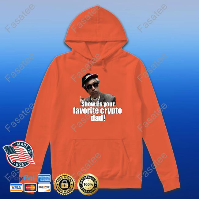 Official Show Us Your Favorite Crypto Dad Shirt